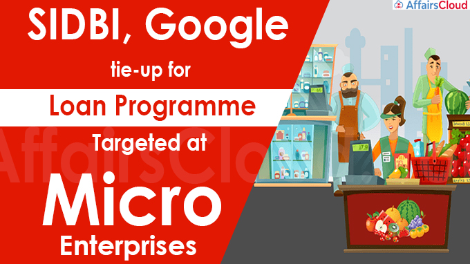 SIDBI, Google tie-up for loan programme targeted at micro enterprises