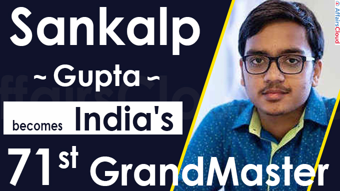 Sankalp Gupta becomes India's 71st GrandMaster
