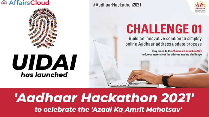 UIDAI-has-launched-'Aadhaar-Hackathon-2021'-to-celebrate-the-'Azadi-Ka-Amrit-Mahotsav'