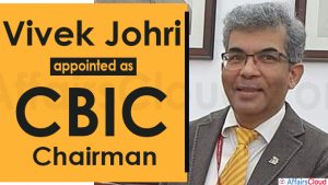 Vivek Johri appointed as CBIC chairman