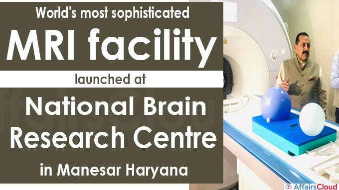 World's most sophisticated MRI facility launched at National Brain Research Centre