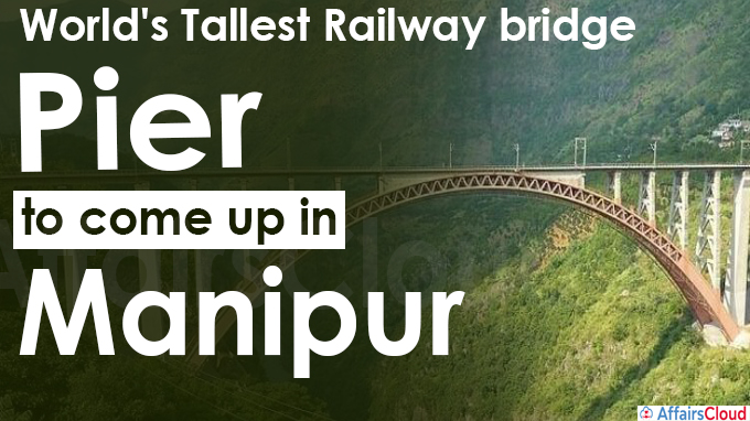 World's tallest railway bridge pier to come up in Manipur
