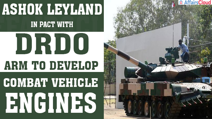 Ashok Leyland in pact with DRDO arm to develop combat vehicle engines