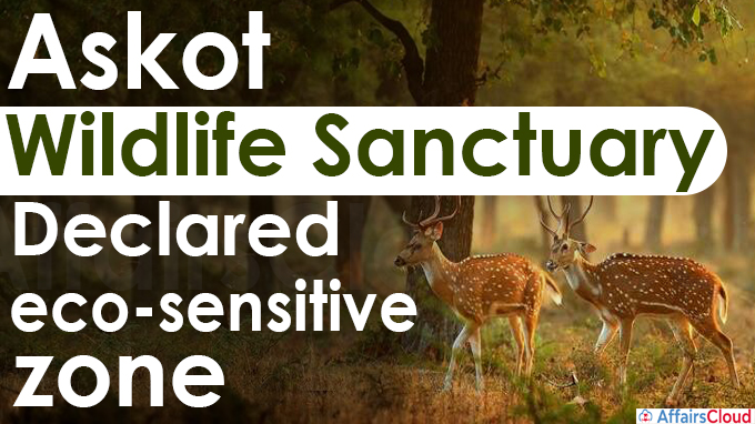 Askot wildlife sanctuary declared eco-sensitive zone