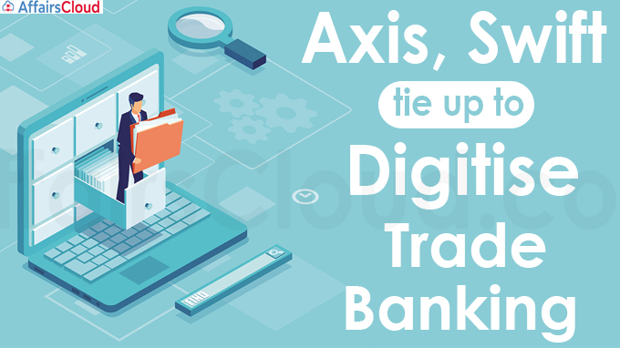 Axis, Swift tie up to digitise trade banking