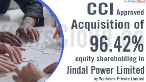 CCI approves acquisition of 96.42% equity shareholding