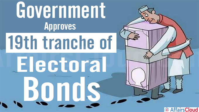 Government approves 19th tranche of electoral bonds