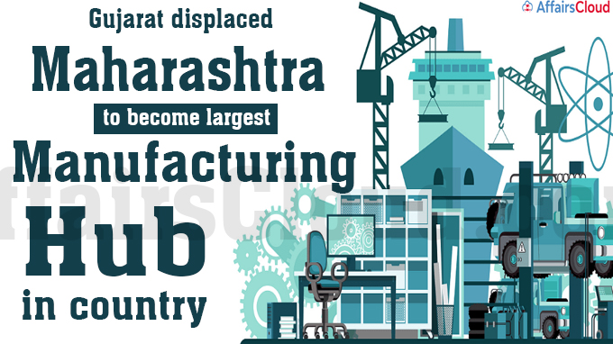 Gujarat displaces Maharashtra to become largest manufacturing hub