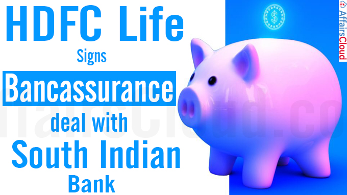HDFC Life signs bancassurance deal with South Indian Bank