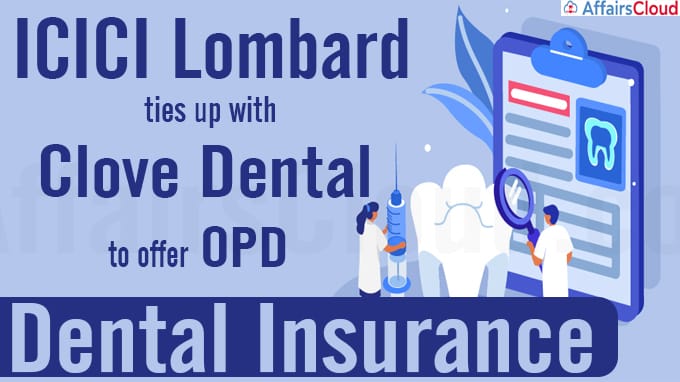 ICICI Lombard ties up with Clove Dental to offer OPD