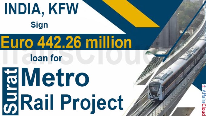 INDIA, KFW sign Euro 442.26 million loan for Surat Metro Rail Project