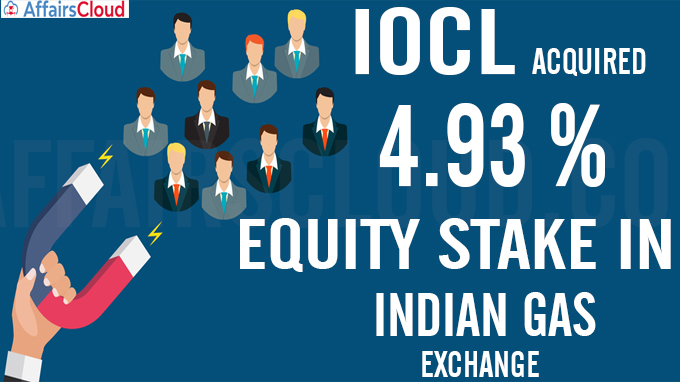 IOCL acquires 4.93 per cent equity stake in Indian Gas Exchange (1)
