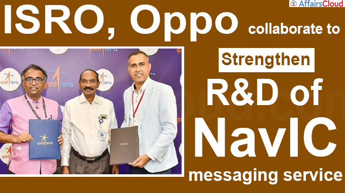 ISRO, Oppo collaborate to strengthen R&D of NavIC