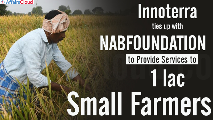 Innoterra ties up with NABFOUNDATION to provide services to 1 lac small farmers