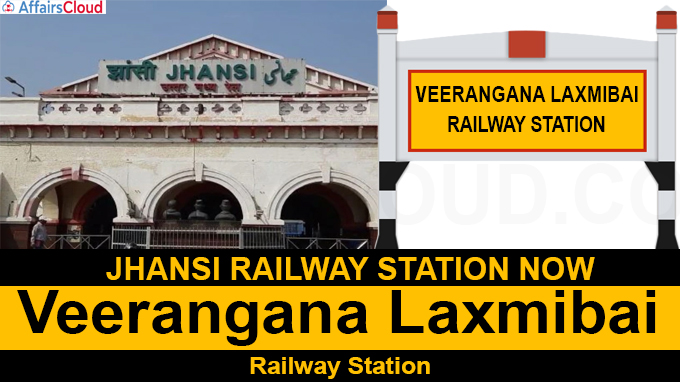 Jhansi Railway Station now ‘Veerangana Laxmibai Railway Station’