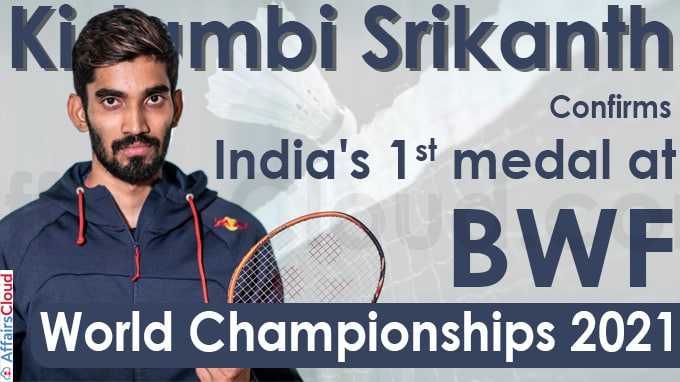 Kidambi Srikanth confirms India's first medal at BWF World Championships 2021