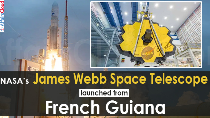 NASA’s James Webb Space Telescope launched from French Guiana