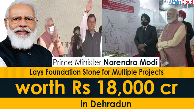 PM Modi inaugurates, lays foundation stone for multiple projects worth Rs 18,000 crore in Dehradun