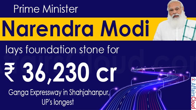 PM Modi lays foundation stone for ₹36,230 cr Ganga Expressway