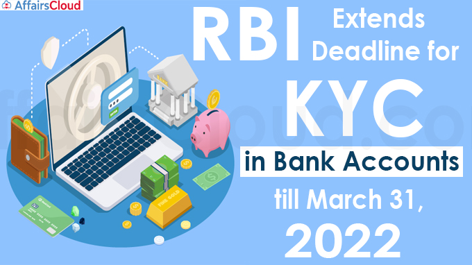 RBI extends deadline for KYC in bank accounts till March 31, 2022