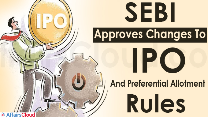 SEBI Approves Changes To IPO And Preferential Allotment Rules