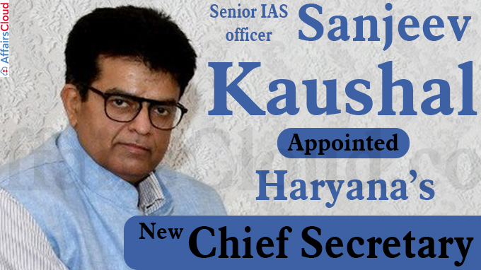 Sanjeev Kaushal is Haryana’s new chief secy