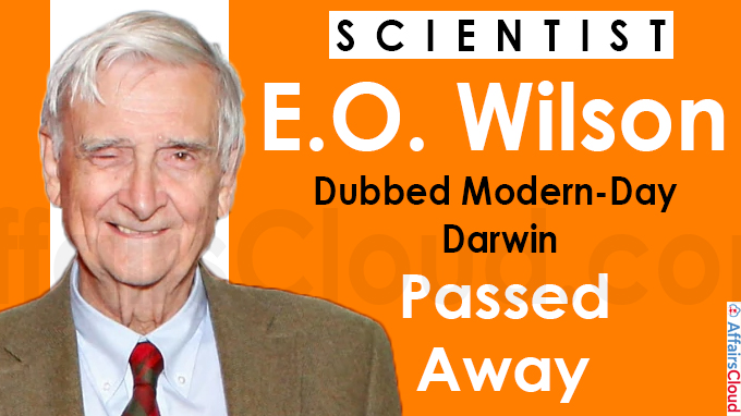 Scientist E.O. Wilson, dubbed modern-day Darwin, dead