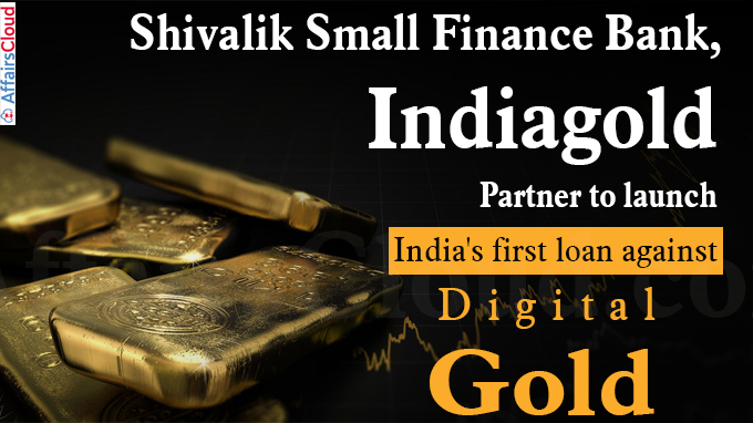 Shivalik Small Finance Bank, Indiagold partner to launch India's first loan against digital gold