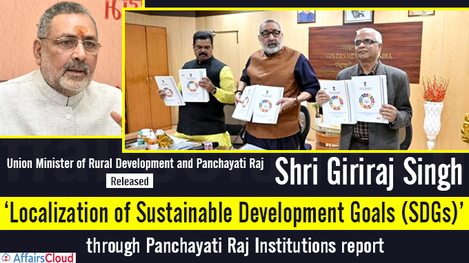 Union Minister of Rural Development and Panchayati Raj, Shri Giriraj Singh releases ‘Localization of Sustainable Development Goals (SDGs)’