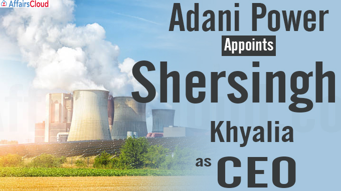 Adani Power appoints Shersingh Khyalia as CEO