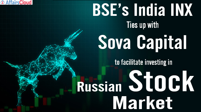 BSE’s India INX ties up with Sova Capital to facilitate investing in Russian stock market