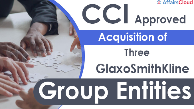 CCI approves acquisition of three GlaxoSmithKline group entities