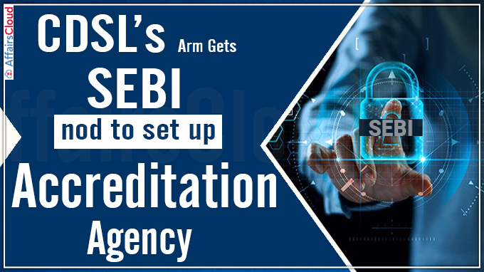 CDSL’s arm gets SEBI nod to set up Accreditation
