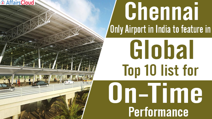 Chennai only airport in India to feature in global top 10 list for on-time performance