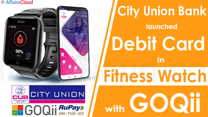City Union Bank launches debit card in fitness watch with GOQii