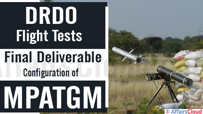 DRDO Flight Tests Final Deliverable Configuration of MPATGM