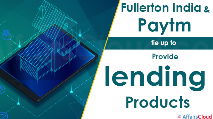 Fullerton India and Paytm tie up to provide lending products