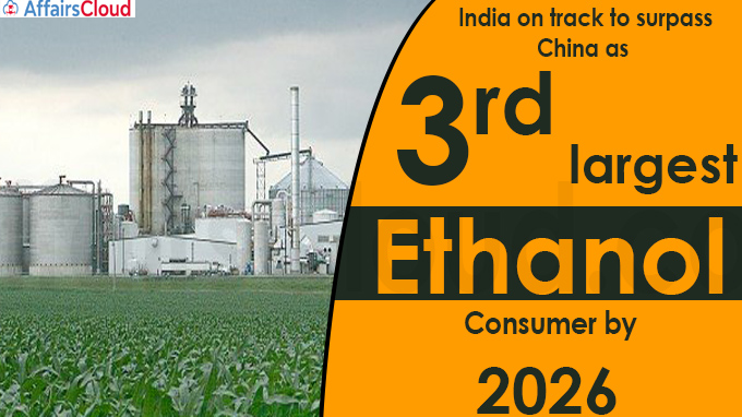 India on track to surpass China as third largest ethanol consumer by 2026