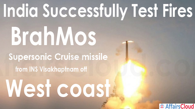India successfully test fires BrahMos Supersonic Cruise missile from INS Visakhaptnam off west coast