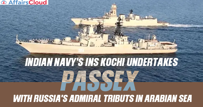 Indian-Navy's-INS-Kochi-Undertakes-PASSEX-With-Russia's-Admiral-Tributs-In-Arabian-Sea