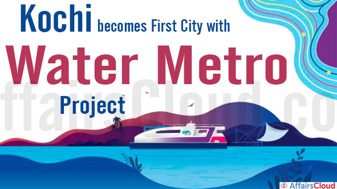 Kochi becomes first city with water metro project