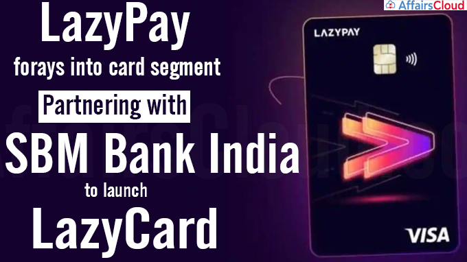 LazyPay forays into card segment partnering with SBM Bank India