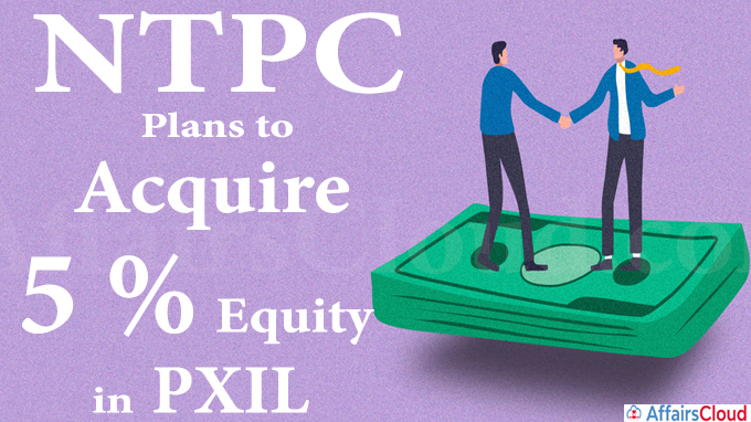 NTPC plans to acquire 5 per cent equity in PXIL