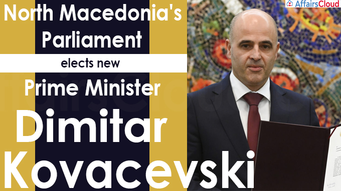 North Macedonia's Parliament elects new Prime Minister