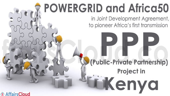 POWERGRID and Africa50 in Joint Development Agreement, to pioneer Africa’s first transmission PPP project in Kenya