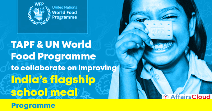 TAPF-&-UN-World-Food-Programme-to-collaborate-on-improving-India’s-flagship-school-meal-prog