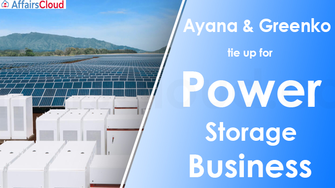 Ayana & Greenko tie up for India’s 1st power storage biz new