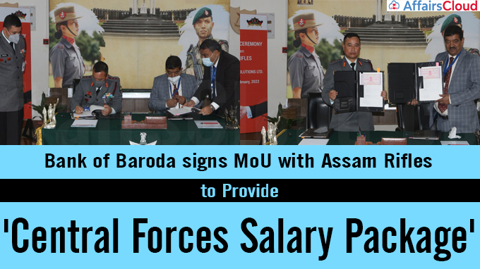 Bank of Baroda signs MoU with Assam Rifles to provide 'Central Forces Salary Package'