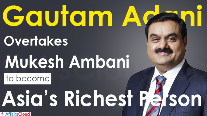 Billionaire Gautam Adani overtakes Mukesh Ambani to become Asia’s richest person