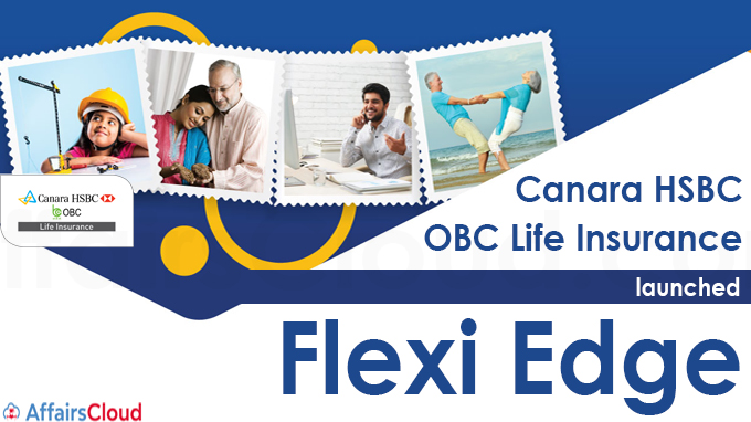Canara HSBC OBC Life Insurance launches Flexi Edge